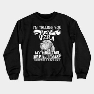 I'm telling you i'm not a vizsla Crewneck Sweatshirt